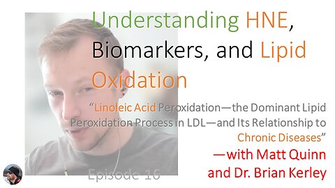 Ep. 16: Understanding HNE, Biomarkers, and LPO—with Matt Quinn and Dr. Brian Kerley