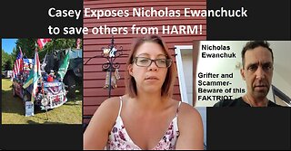 Casey Exposes Nicholas Ewanchuck to save others from HARM!