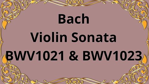 Bach Violin Sonata BWV1021 & BWV1023
