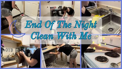 END OF THE NIGHT SUMMER CLEAN WITH ME!
