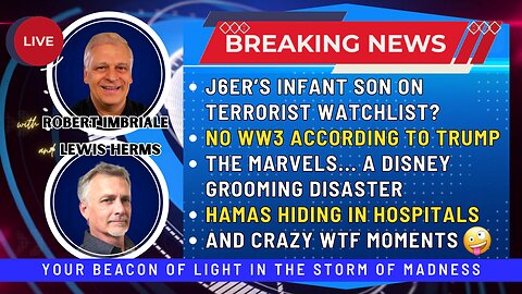J6ER'S INFANT SON ON TERRORIST LIST | NO WW3 ACCORDING TO TRUMP | THE MARVELS...A GROOMING DISASTER