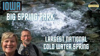 Big Spring Park - Largest National Cold Water Spring - Iowa
