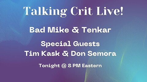Talking Crit w/ Special Guests Tim Kask & Don Semora - Tonight @ 8 PM Eastern