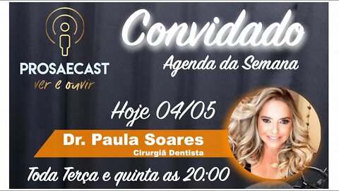 Prosaecast #071 - Com Dra Paula Soares - Cirurgiã Dentista especializada em Implantes e Próteses