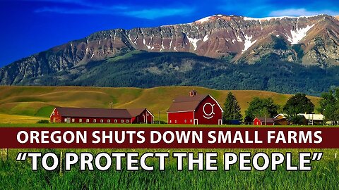 Oregon Urgently Shuts Down Small Farms En Mass "To Protect The People" NOT