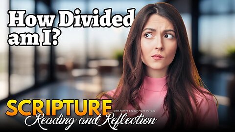 Daily Scripture Reading and Reflection - How Divided am I? Oct. 27, 2023