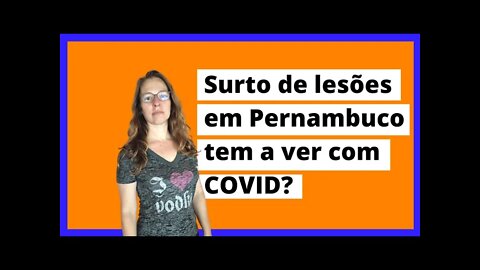 Surto de lesões cutâneas em Pernambuco pode ter a ver com o Covid?
