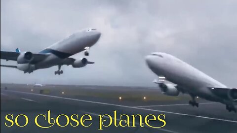 The two aero plane are so closed