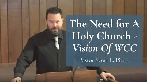 The Need for A Holy Church | The Vision of Woodland Christin Church