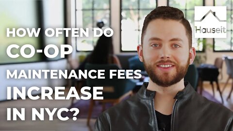 How Often Do Co-op Maintenance Fees Increase in NYC?