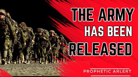 The Army Has Been Released! Prophetic Alert!