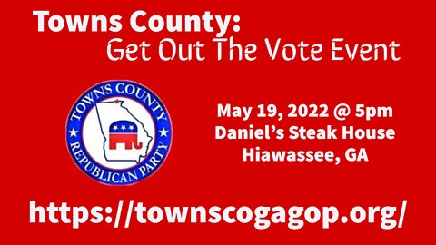 Towns County GOTV - Get Out The Vote event May 19, 2022