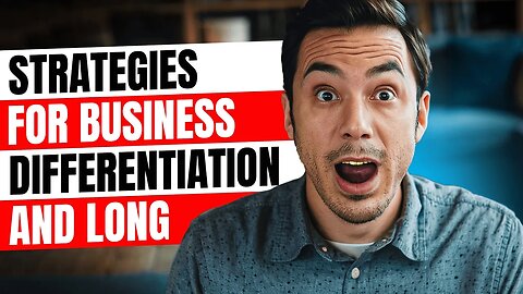 POWERFUL Strategies for Business Differentiation and Long Term Success
