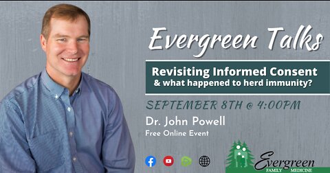 Evergreen Talks- Dr. John Powell- Revisiting Informed Consent, & What Happened to Herd Immunity?