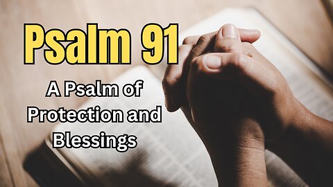 Psalm 91- A Psalm of Protection and Blessings
