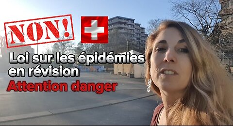 Urgent ! La Loi sur les épidémies de 2012 (LEp) est en train de muter en Suisse - Attention danger
