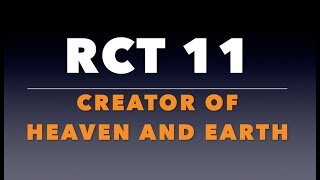RCT 11: Creator of Heaven and Earth
