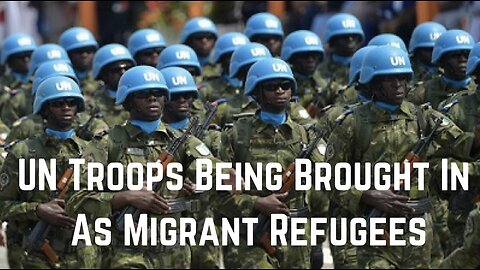 UN Troops Being Brought In As Migrant Refugees by Greg Reese