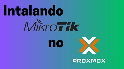 Como instalar o Mikrotik no Proxmox...