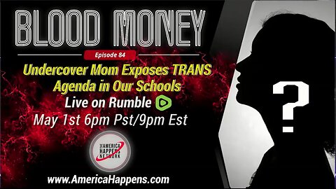 Undercover Mom Exposes Trans Agenda in Our Schools - Blood Money Episode 84