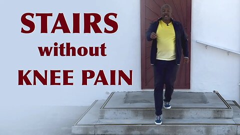 How to Walk Up and Down Stairs without Knee Pain and without Leaning Forward