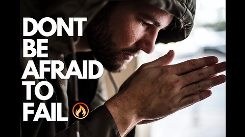 How to NOT Fear Failure / Motivational Video 2023