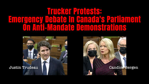 Trucker Protests: Emergency Debate In Canada's Parliament On Anti-Mandate Demonstrations (5.5 Hours)