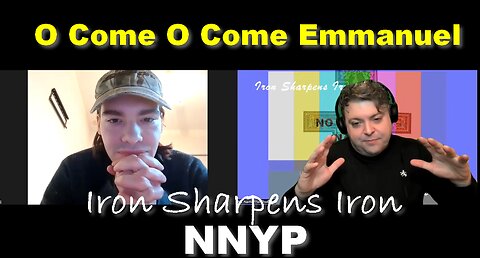 O Come O Come Emmanuel - S4 Ep. 22 NNYP Iron Sharpen Iron