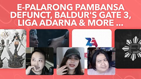 E-Palarong Pambansa Defunct, Liga Adarna DGR Cygnus Disqualified, Baldurs Gate 3, Nier and more
