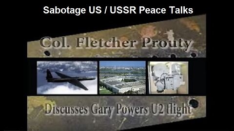 Colonel L. Fletcher Prouty Discusses Sabotage Of Gary Powers U2 Flight