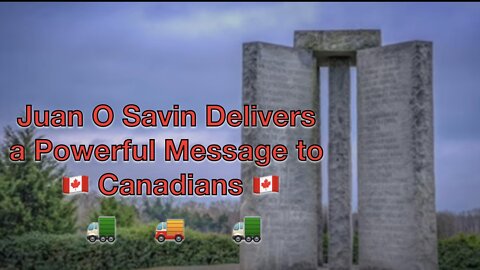 Juan O Savin Delivers a Powerful Message to 🇨🇦 Canadians 🇨🇦 - Feb 21, 2022