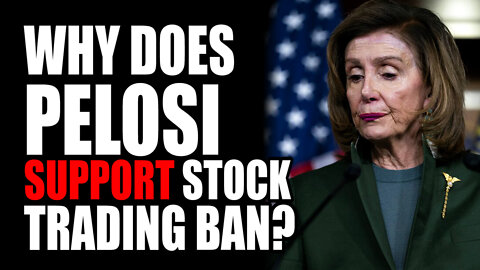 Why Does Pelosi Support stock Trading Ban?
