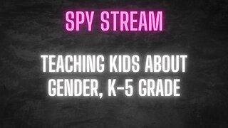 SPY STREAM: Teaching Kids About Gender, K-5 Grade