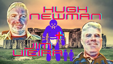 Hugh Newman & Jim Vieira on Giants, Megaliths and Consciousness