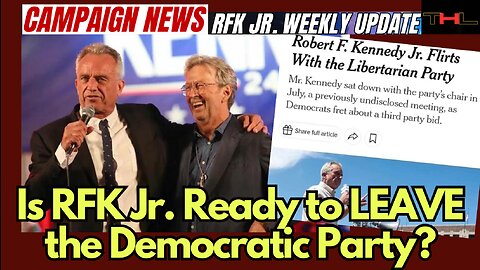 Campaign News -- RFK Jr Weekly Update with Matt | RFK Jr. Getting Ready to LEAVE the Dem Party?