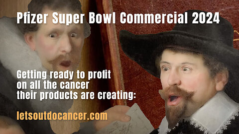 Pfizer Super Bowl Ad 2024: Getting Ready To Profit On All The Cancer Their Products Are Creating