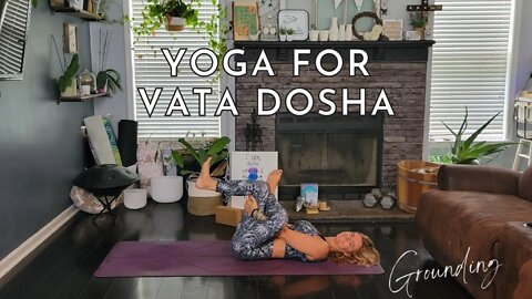 Vata Dosha Yoga to Balance Yourself Out | Grounding Yoga Flow | Yoga with Stephanie