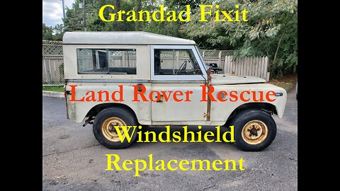 Land Rover Series IIA Windshield Replacement