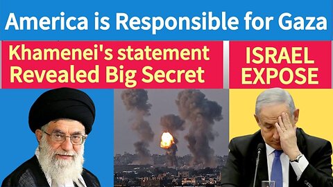 America is Responsible for Gaza | Khamenei's Statement Revealed Big Secret | Israel EXPOSE |