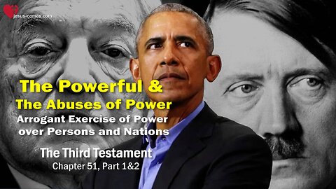 Arrogant Exercise of Power over Nations and People... Powerful Rulers, Abuse of Power and Wars ❤️ The Third Testament Chapter 51-1