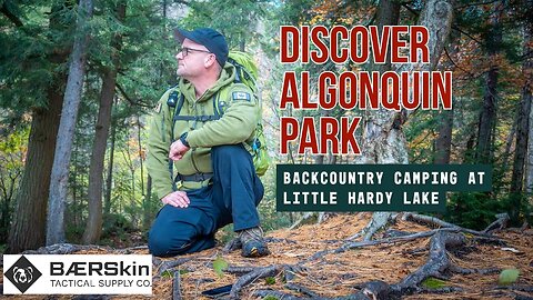 Discover Algonquin Park: Backcountry Camping at Little Hardy Lake