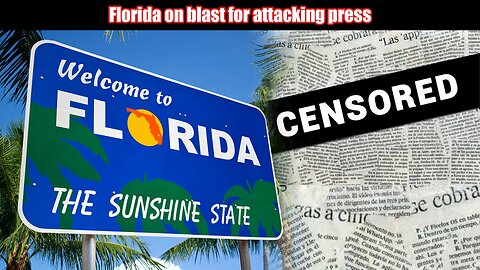 Florida on blast for attacking press