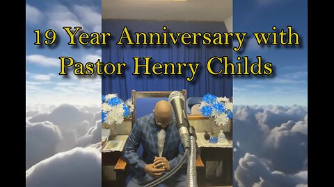 19 Year Anniversary with Pastor Henry Childs