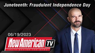 The New American TV | Juneteenth: Fraudulent Independence Day