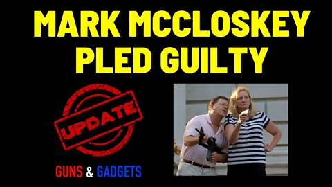 Mark McCloskey PLED GUILTY?!