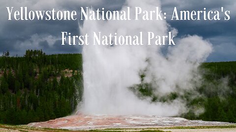 Yellowstone National Park: America's First National Park