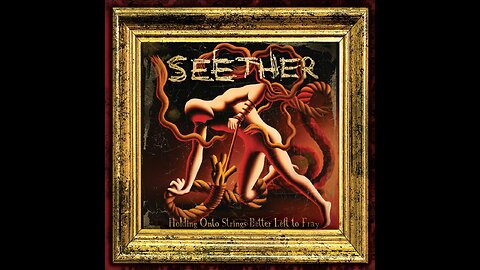Seether - Holding Onto Strings Better Left To Fray