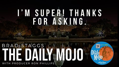 I’m Super! Thanks For Asking. - The Daily Mojo 102623