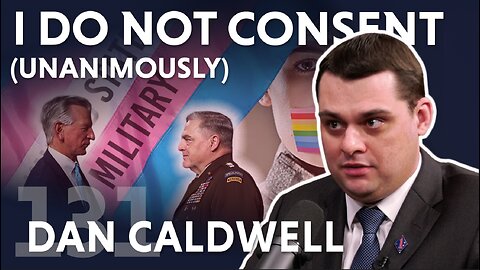 I Do Not (Unanimously) Consent (ft. Dan Caldwell)