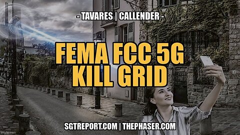 FEMA FCC 5G KILL GRID TODD CALLENDER DEB TAVARES SGT